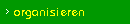 organisieren